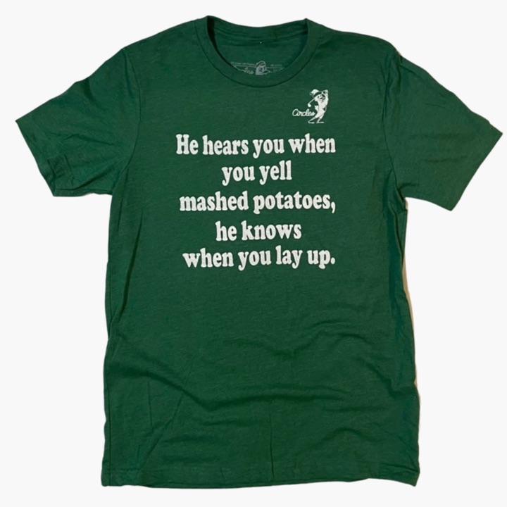He Hears You When You Yell Mashed Potatoes He Knows When You Lay Up T-Shirt Christmas Size Small by Circles Golf